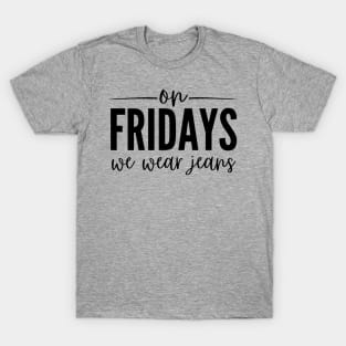 On Fridays We Wear Jeans T-Shirt